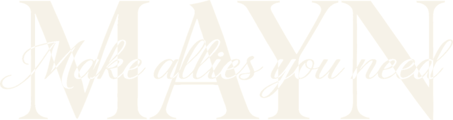 MAYN — Make allies you need